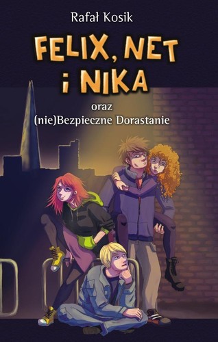 Cover of Felix, Net i Nika oraz (nie)Bezpieczne Dorastanie