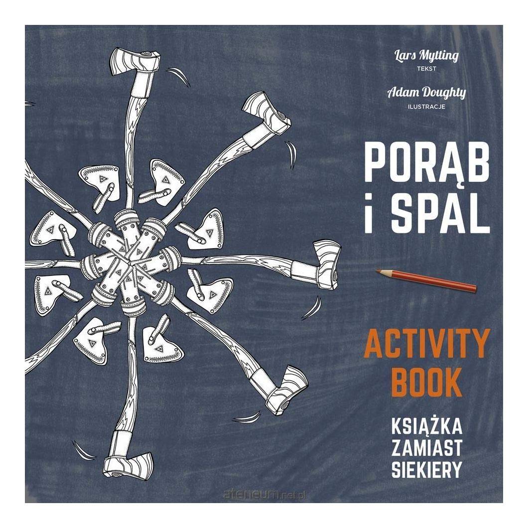 Cover of Porąb i spal. Książka zamiast siekiery. Activity book