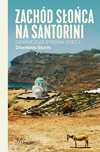 Cover of Zachód słońca na Santorini. Ciemniejsza strona Grecji