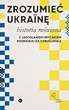 Cover of Zrozumieć Ukrainę. Historia mówiona