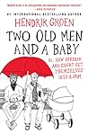 Cover of Two Old Men and a Baby: Or, How Hendrik and Evert Get Themselves into a Jam