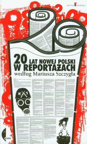 Cover of 20 lat nowej Polski w reportażach według Mariusza Szczygła