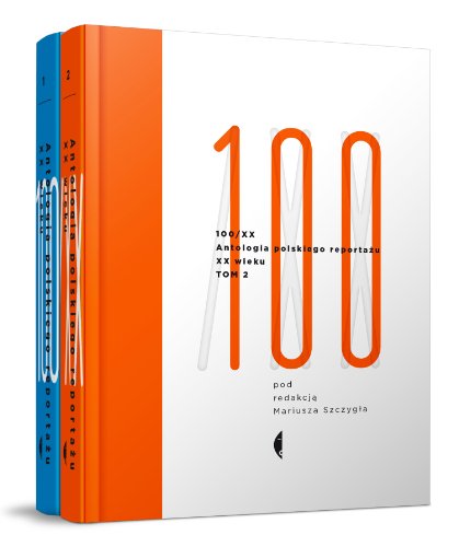 Cover of 100/XX. Antologia polskiego reportażu XX wieku. Tom 1: 1901-1965