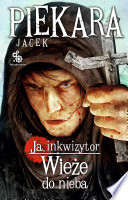 Cover of Ja, Inkwizytor. Wieże do nieba