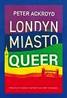 Cover of Londyn. Miasto queer. Historia od czasów rzymskich po dzień dzisiejszy
