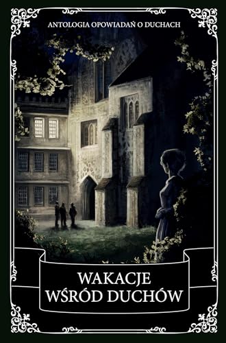 Cover of Wakacje wśród duchów. Antologia opowiadań o duchach