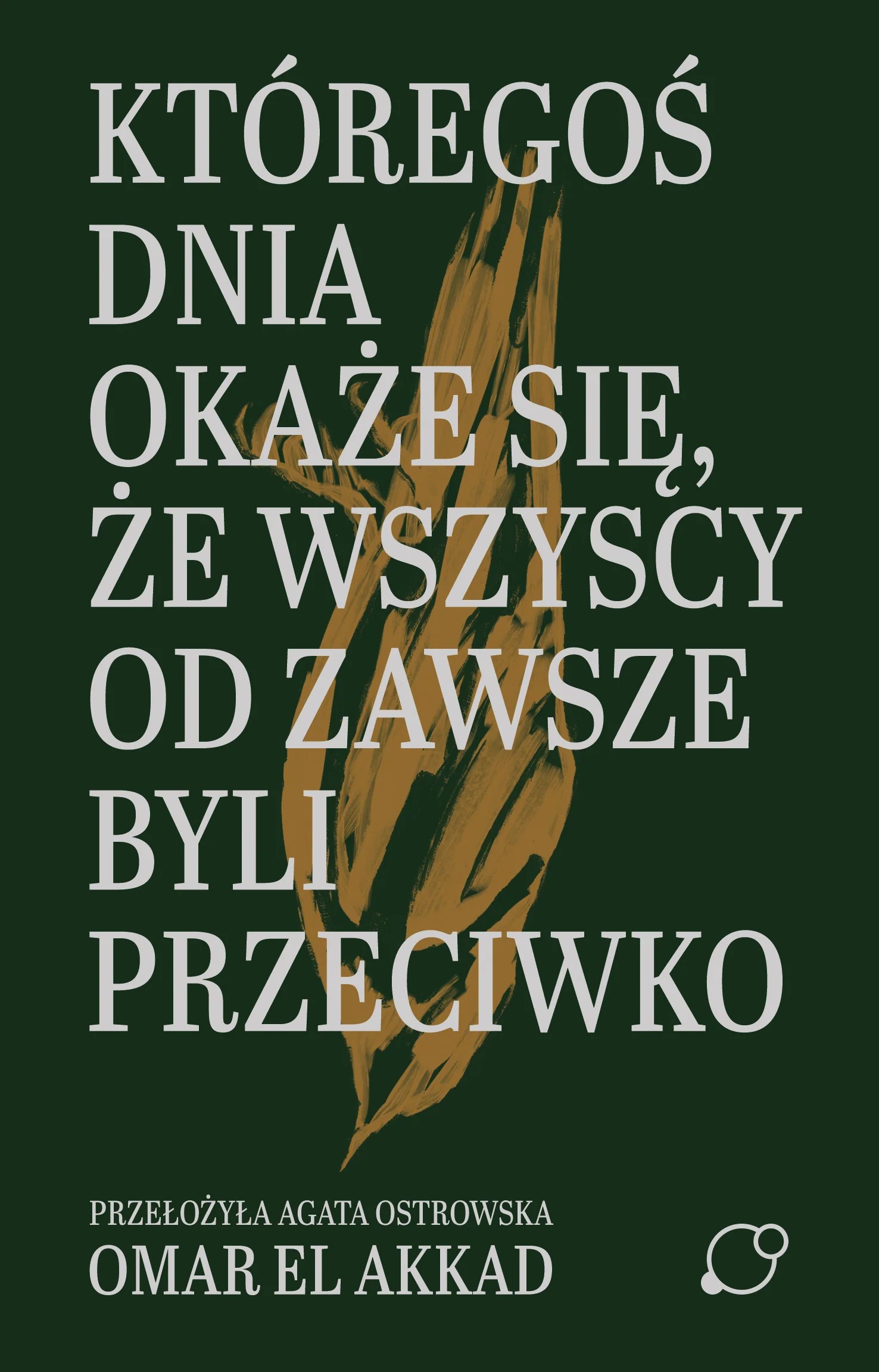 Cover of Któregoś dnia okaże się, że wszyscy od zawsze byli przeciwko