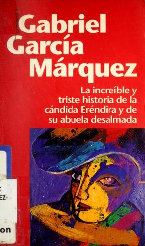 Cover of La increíble y triste historia de la cándida Eréndira y de su abuela desalmada