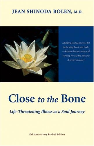 Cover of Close to the Bone: Life-Threatening Illness as a Soul Journey
