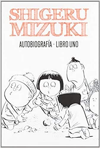 Cover of Shigeru Mizuki. Autobiografía. Libro uno