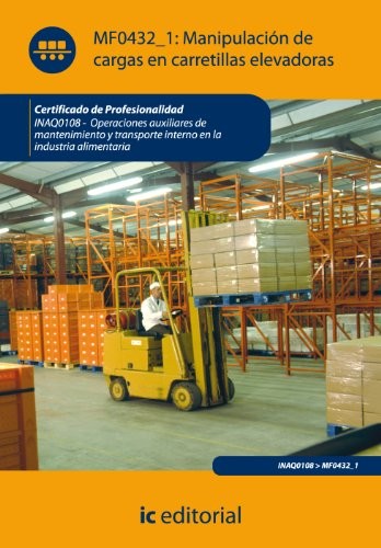 Cover of Manipulación de cargas con carretillas elevadoras. inaq0108 - operaciones auxiliares de mantenimiento y transporte interno de la industria alimentaria