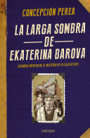Cover of La larga sombra de Ekaterina Barova (El misterio de la Caja Bethel 2)