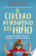 Cover of El cerebro afirmativo del niño: Ayuda a tu hijo a ser más resiliente, autónomo y creativo.