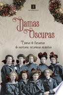Cover of Damas oscuras: Cuentos de fantasmas de escritoras victorianas eminentes