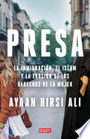 Cover of Presa: La inmigración, el islam y la erosión de los derechos de la mujer