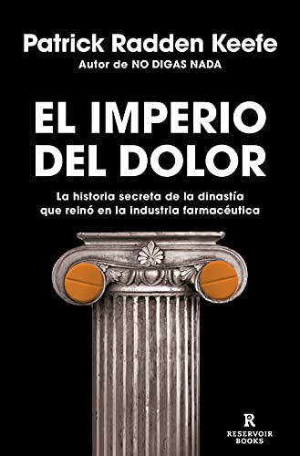 Cover of El Imperio del Dolor: La Historia secreta de la dinastía que reinó en la industria farmacéutica