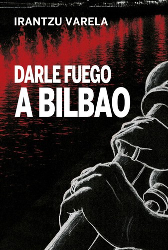 Cover of Darle fuego a Bilbao