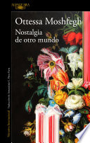 Cover of Nostalgia de otro mundo: El nuevo libro de la aclamada autora de «Mi año de descanso y relajación»