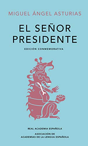 Cover of El señor presidente. Edición Conmemorativa / The President. A Commemorative Edition