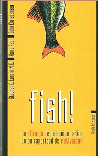 Cover of Fish! La Eficacia de un equipo radica en su capacidad de motivación