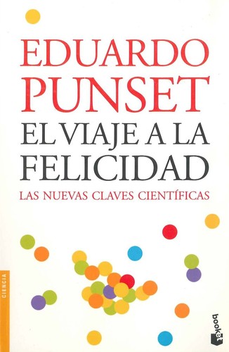 Cover of El viaje a la felicidad : las nuevas claves científicas