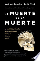 Cover of La muerte de la muerte: La posibilidad científica de la inmortalidad física y su defensa moral