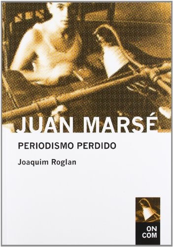 Cover of Juan Marsé, periodismo perdido (antología,1957-1978)
