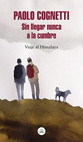 Cover of Sin llegar nunca a la cumbre: Viaje al Himalaya