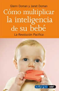 Cover of Cómo multiplicar la inteligencia de su bebé: Consiga que su bebé aprenda a leer, sepa matemáticas, hable otro idioma, nade, etc.