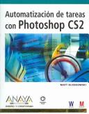Cover of Automatizacion de tareas con Photoshop CS2/ The Photoshop CS2 Speed Clinic (Diseno Y Creatividad/ Design and Creativity)