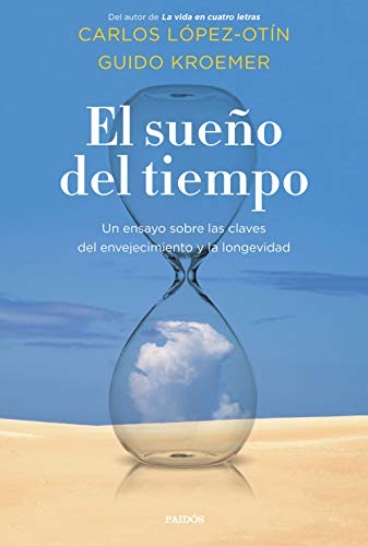Cover of El sueño del tiempo. Un ensayo sobre las claves del envejecimiento y la longevidad