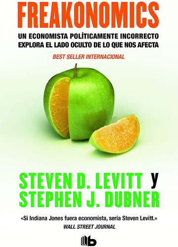 Cover of Freakonomics: Un economista políticamente incorrecto explora el lado oculto de lo que nos afecta