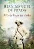 Cover of Morir bajo tu cielo