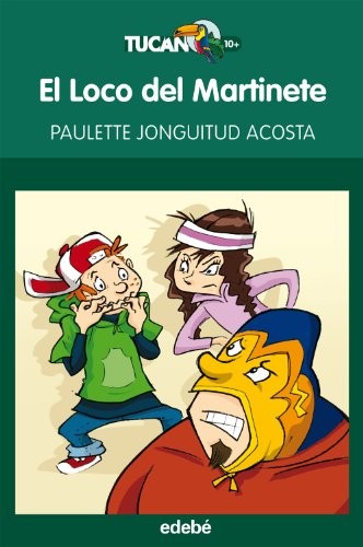 Cover of El Loco del Martinete, de Paulette Jonguitud