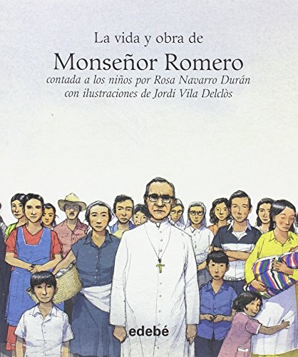 Cover of La vida y obra de monseñor Romero contada a los niños por Rosa Navarro Durán + actividades