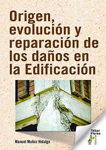 Cover of Origen, evolución y reparación de los daños en la Edificación