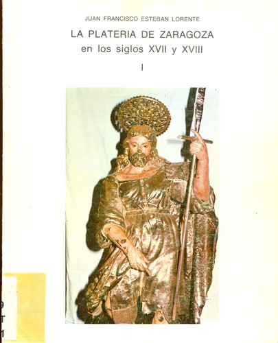 Cover of La platería de Zaragoza en los siglos XVII y XVIII