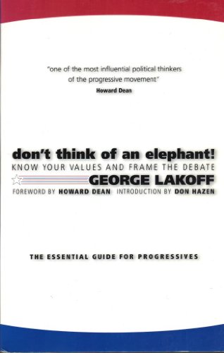 Cover of Don't Think of an Elephant! Know Your Values and Frame the Debate: The Essential Guide for Progressives