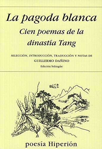 Cover of La pagoda blanca, cien poemas de la Dinastía Tang