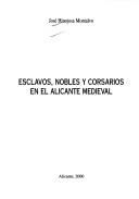 Cover of Esclavos, nobles y corsarios en el Alicante medieval