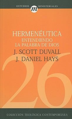 Cover of Hermeneutica Entendiendo La Palabra De Dios Un Acercamiento Prctico A La Lectura Interpretacin Y Aplicacin De La Biblia