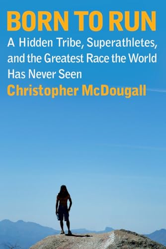 Cover of Born to Run: A Hidden Tribe, Superathletes, and the Greatest Race the World Has Never Seen