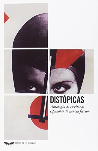 Cover of Distópicas: Antología de escritoras españolas de ciencia ficción