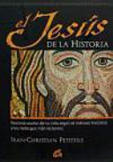 Cover of El Jesús de la historia : reconstrucción de su vida según el método histórico y los hallazgos más recientes