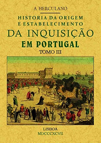 Cover of Historia da origem e establecimiento da inquisição em Portugal