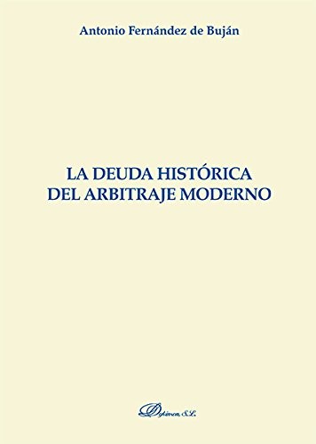 Cover of La deuda histórica del arbitraje moderno