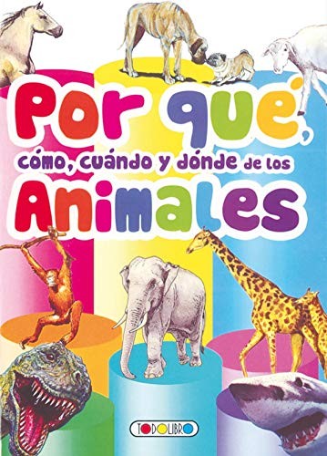 Cover of Por qué, cómo, cuándo y dónde de los animales