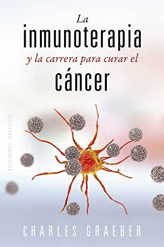Cover of La inmunoterapia y la carrera para curar el cáncer