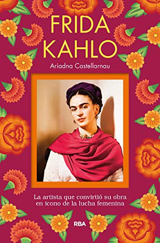 Cover of Frida Kahlo. La artista que convirtió su obra en icono de la lucha femenina