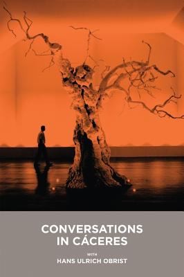 Cover of Conversaciones En Cceres Con Hans Ulrich Obrist Conversations In Cceres With Hans Ulrich Obrist